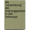 Die 'Verstrickung' Der Ordnungspolizei in Den Holocaust door Andre Borchert