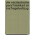 Die Narzisstische Pers�Nlichkeit Im Ma�Regelvollzug