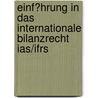 Einf�Hrung in Das Internationale Bilanzrecht Ias/Ifrs by Lars Maritzen