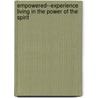 Empowered--Experience Living in the Power of the Spirit door Sean McDowell