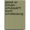 Gewalt an Schulen - Schulqualit�T Durch Schulberatung by Frank Fraundorf