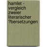 Hamlet - Vergleich Zweier Literarischer �Bersetzungen by Melanie Zwadlo