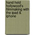 Hand Held Hollywood's Filmmaking with the iPad & iPhone