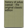 History of Julius Caesar - the Original Classic Edition door Jacob Abbott