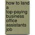 How to Land a Top-Paying Business Office Assistants Job
