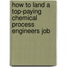 How to Land a Top-Paying Chemical Process Engineers Job door Jacqueline Hart