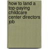 How to Land a Top-Paying Childcare Center Directors Job door Gregory Jackson