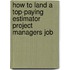 How to Land a Top-Paying Estimator Project Managers Job