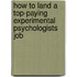 How to Land a Top-Paying Experimental Psychologists Job