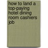 How to Land a Top-Paying Hotel Dining Room Cashiers Job door Irene Cardenas