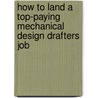 How to Land a Top-Paying Mechanical Design Drafters Job door Louise Farley