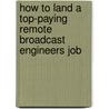 How to Land a Top-Paying Remote Broadcast Engineers Job door Paula Hays