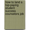 How to Land a Top-Paying Student Success Counselors Job door Christopher Finley