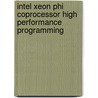 Intel Xeon Phi Coprocessor High Performance Programming door James Reinders