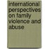 International Perspectives on Family Violence and Abuse