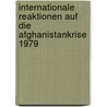 Internationale Reaktionen Auf Die Afghanistankrise 1979 door Christoph Hollergschwandner