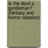 Is the Devil a Gentleman? (Fantasy and Horror Classics)