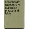 Kel Richards' Dictionary of Australian Phrase and Fable door Kel Richards