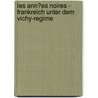 Les Ann�Es Noires - Frankreich Unter Dem Vichy-Regime door Ariane Ackermann