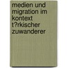 Medien Und Migration Im Kontext T�Rkischer Zuwanderer by Franziska Schau