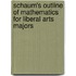 Schaum's Outline of Mathematics for Liberal Arts Majors