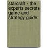 Starcraft - the Experts Secrets Game and Strategy Guide door Jessie Tatom