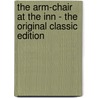 The Arm-Chair at the Inn - the Original Classic Edition by Francis Hopkinson Smith