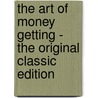 The Art of Money Getting - the Original Classic Edition by Phineas Taylor Barnum