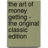 The Art of Money Getting - the Original Classic Edition door Phineas Taylor Barnum