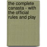 The Complete Canasta - with the Official Rules and Play by Ralph Michaels