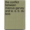 The Conflict Between Marcus Garvey and W. E. B. Du Bois by Eva Kiss