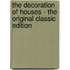 The Decoration of Houses - the Original Classic Edition