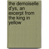 The Demoiselle D'Ys, an Excerpt from the King in Yellow door Robert W. Chambers