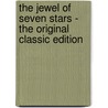 The Jewel of Seven Stars - the Original Classic Edition door Bram Stroker