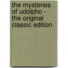 The Mysteries of Udolpho - the Original Classic Edition by Anne Radcliffe
