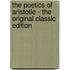 The Poetics of Aristotle - the Original Classic Edition
