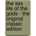 The Sex Life of the Gods - the Original Classic Edition