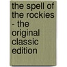 The Spell of the Rockies - the Original Classic Edition door Enos A. Mills