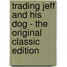 Trading Jeff and His Dog - the Original Classic Edition door Jim Kjelgaard