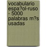 Vocabulario Espa�Ol-Ruso - 5000 Palabras M�S Usadas door Andrey Taranov
