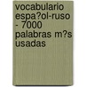 Vocabulario Espa�Ol-Ruso - 7000 Palabras M�S Usadas door Andrey Taranov