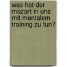 Was Hat Der Mozart in Uns Mit Mentalem Training Zu Tun? by Lucas Singer