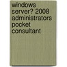 Windows Server� 2008 Administrators Pocket Consultant door William R. Stanek