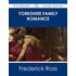Yorkshire Family Romance - the Original Classic Edition