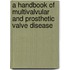 A Handbook of Multivalvular and Prosthetic Valve Disease