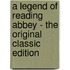A Legend of Reading Abbey - the Original Classic Edition