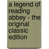 A Legend of Reading Abbey - the Original Classic Edition door Charles Macfarlane