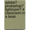 Adobe� Photoshop� Lightroom� 4 Classroom in a Book by Adobe Creative Team