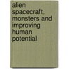 Alien Spacecraft, Monsters and Improving Human Potential door William M. Trantham