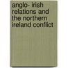 Anglo- Irish Relations and the Northern Ireland Conflict door Eamonn O'Kane